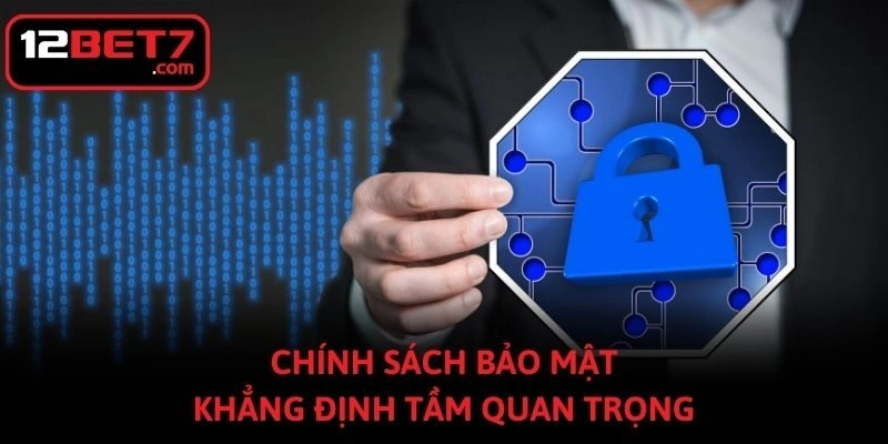 Chính sách bảo mật khẳng định tầm quan trọng