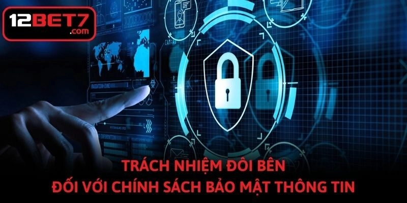 Trách nhiệm đôi bên đối với chính sách bảo mật thông tin