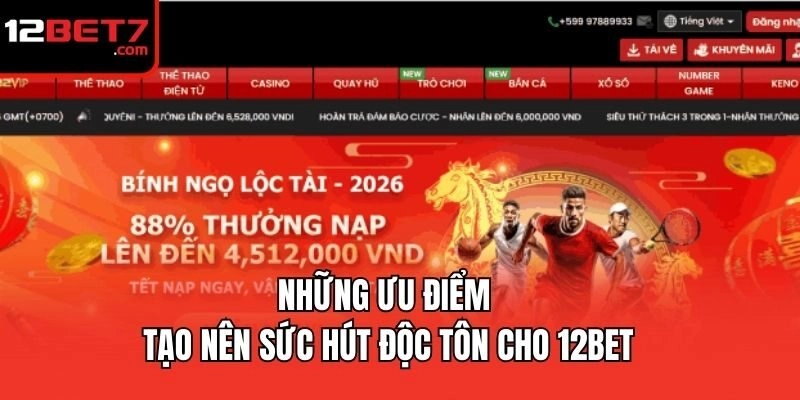 Những ưu điểm tạo nên sức hút độc tôn cho 12bet